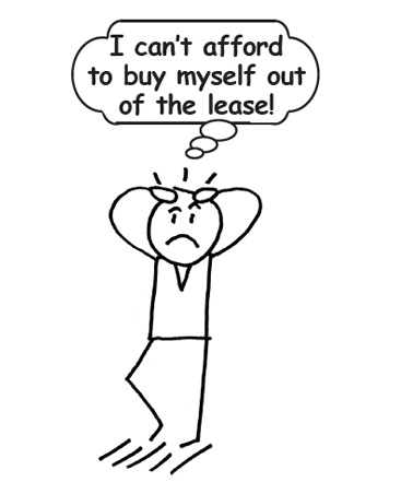 I can’t afford to buy myself out of the lease!